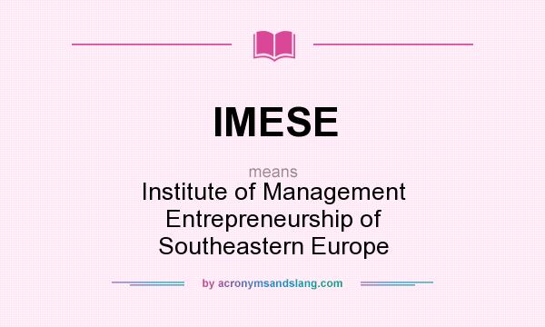 What does IMESE mean? It stands for Institute of Management Entrepreneurship of Southeastern Europe