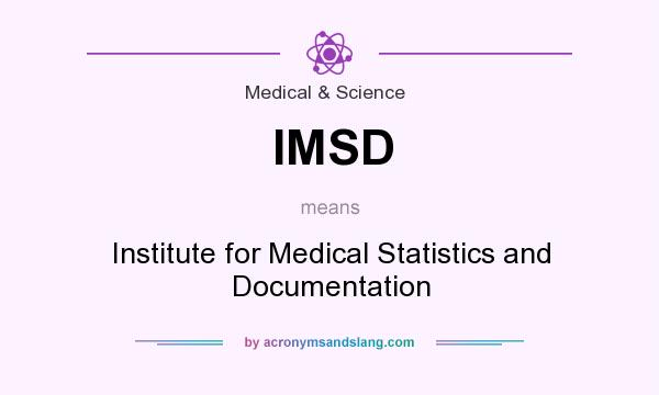 What does IMSD mean? It stands for Institute for Medical Statistics and Documentation