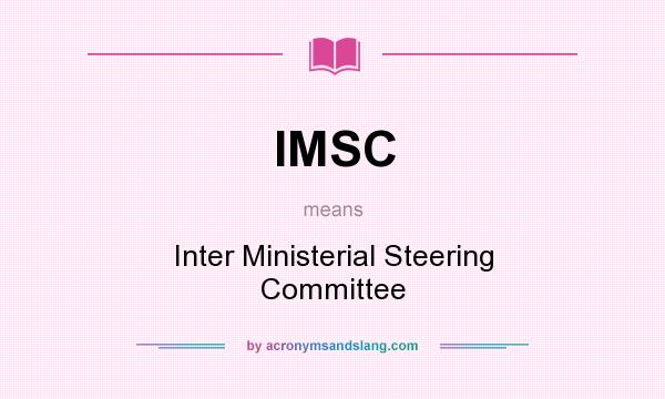 What does IMSC mean? It stands for Inter Ministerial Steering Committee