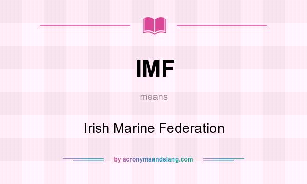 What does IMF mean? It stands for Irish Marine Federation