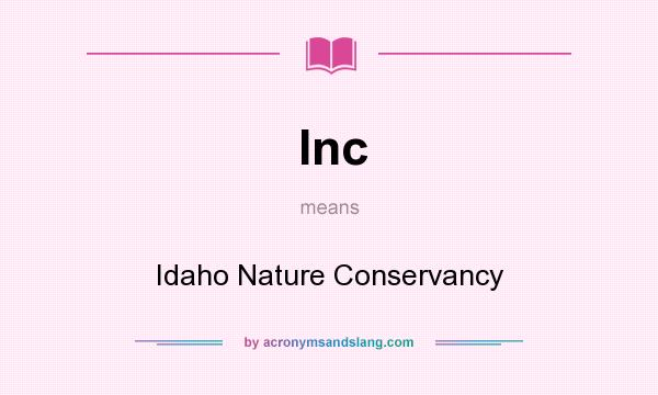 What does Inc mean? It stands for Idaho Nature Conservancy