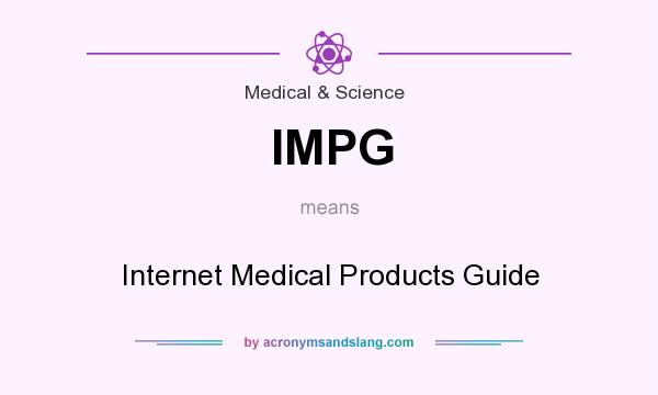 What does IMPG mean? It stands for Internet Medical Products Guide