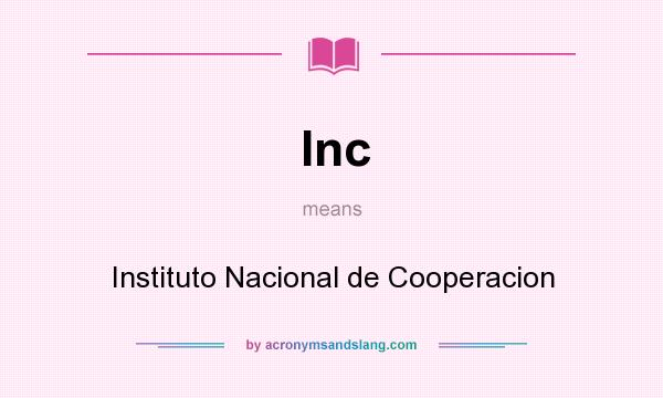 What does Inc mean? It stands for Instituto Nacional de Cooperacion