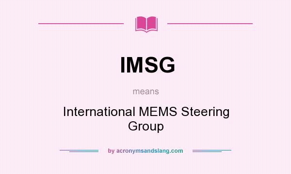 What does IMSG mean? It stands for International MEMS Steering Group