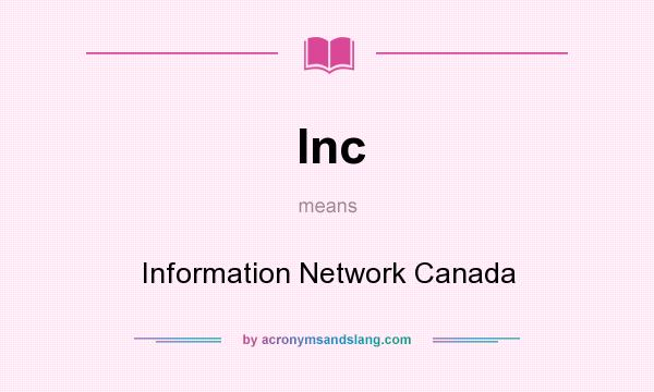 What does Inc mean? It stands for Information Network Canada