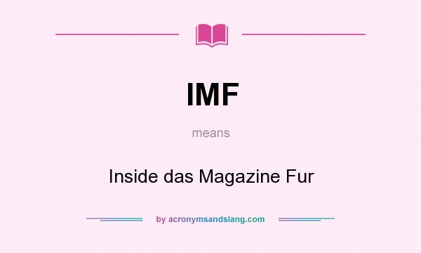 What does IMF mean? It stands for Inside das Magazine Fur