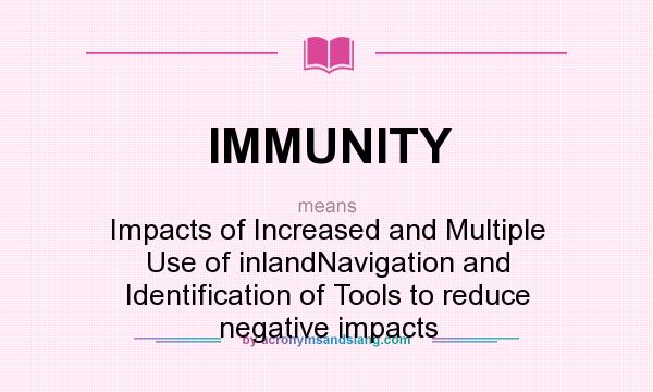 What does IMMUNITY mean? It stands for Impacts of Increased and Multiple Use of inlandNavigation and Identification of Tools to reduce negative impacts