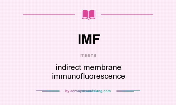 What does IMF mean? It stands for indirect membrane immunofluorescence