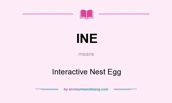 What does INE mean? It stands for Interactive Nest Egg