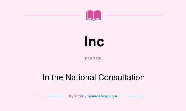 What does Inc mean? It stands for In the National Consultation