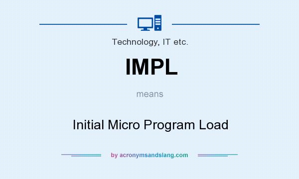 What does IMPL mean? It stands for Initial Micro Program Load