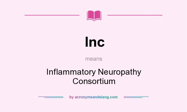What does Inc mean? It stands for Inflammatory Neuropathy Consortium