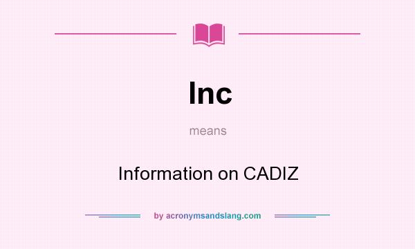 What does Inc mean? It stands for Information on CADIZ