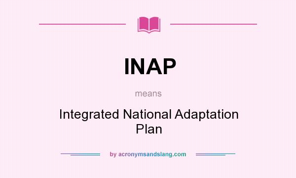 What does INAP mean? It stands for Integrated National Adaptation Plan
