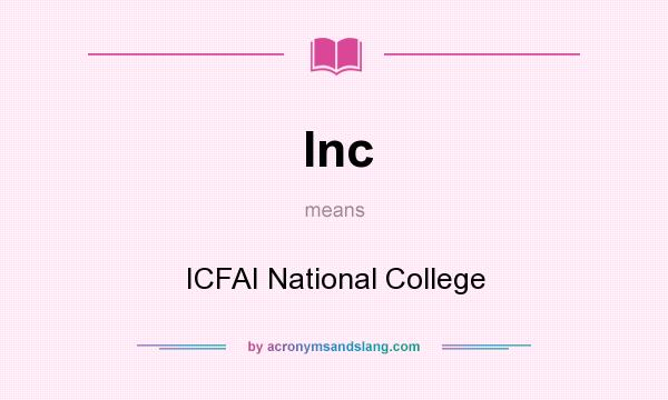 What does Inc mean? It stands for ICFAI National College