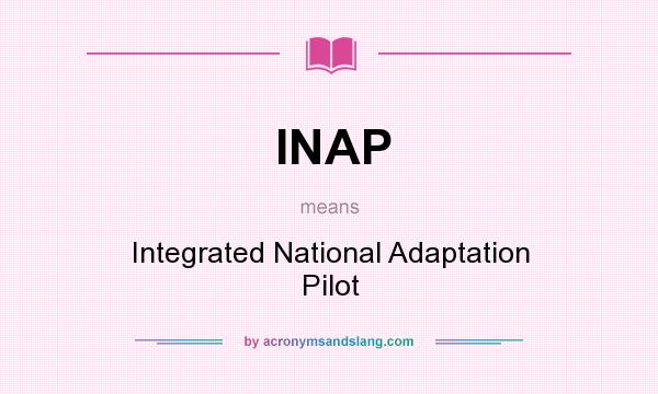 What does INAP mean? It stands for Integrated National Adaptation Pilot