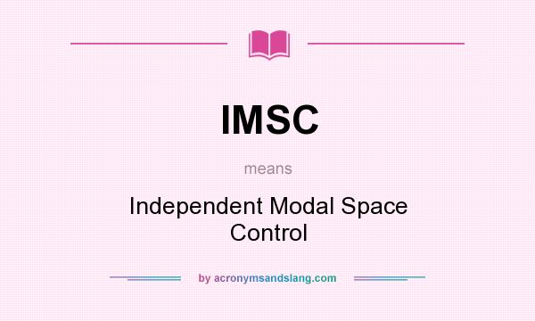 What does IMSC mean? It stands for Independent Modal Space Control