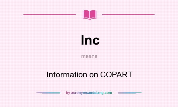 What does Inc mean? It stands for Information on COPART