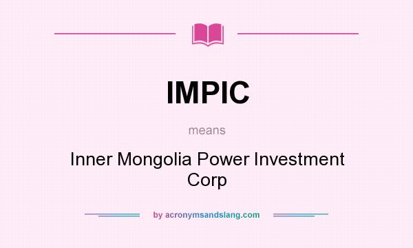 What does IMPIC mean? It stands for Inner Mongolia Power Investment Corp