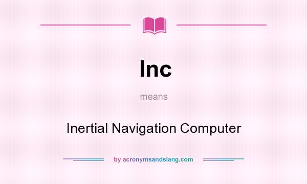 What does Inc mean? It stands for Inertial Navigation Computer