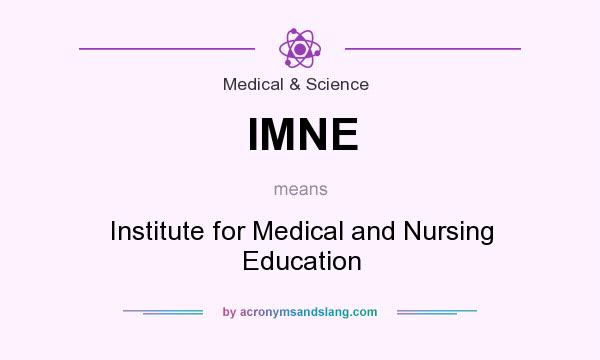 What does IMNE mean? It stands for Institute for Medical and Nursing Education