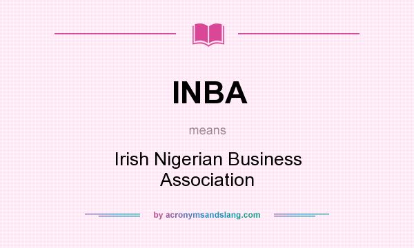 What does INBA mean? It stands for Irish Nigerian Business Association