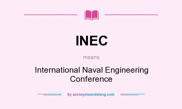 What does INEC mean? It stands for International Naval Engineering Conference