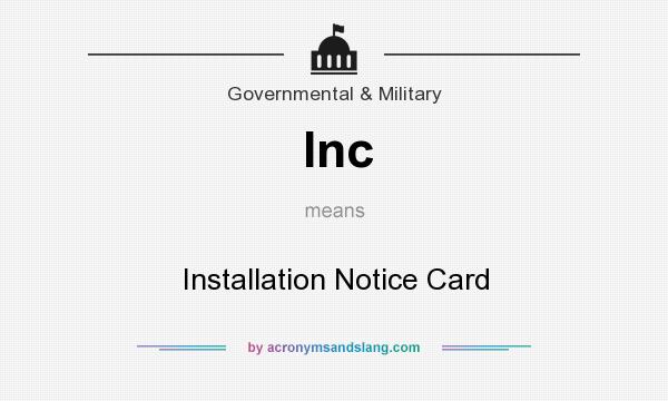 What does Inc mean? It stands for Installation Notice Card
