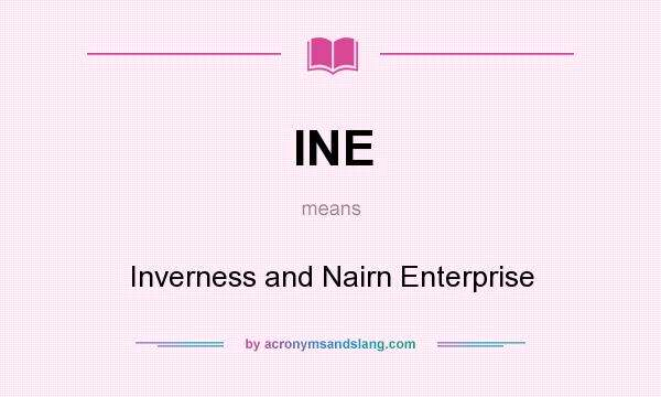What does INE mean? It stands for Inverness and Nairn Enterprise