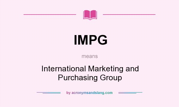 What does IMPG mean? It stands for International Marketing and Purchasing Group