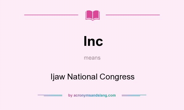 What does Inc mean? It stands for Ijaw National Congress
