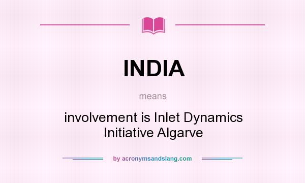 What does INDIA mean? It stands for involvement is Inlet Dynamics Initiative Algarve