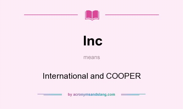 What does Inc mean? It stands for International and COOPER