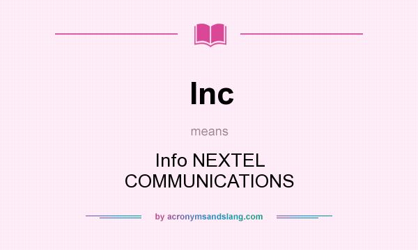 What does Inc mean? It stands for Info NEXTEL COMMUNICATIONS