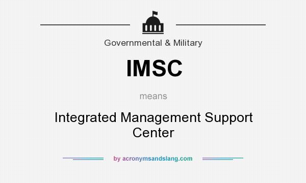 What does IMSC mean? It stands for Integrated Management Support Center