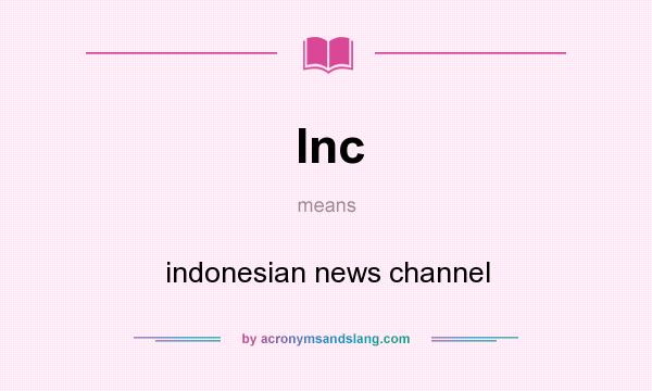 What does Inc mean? It stands for indonesian news channel