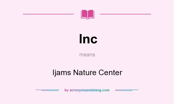 What does Inc mean? It stands for Ijams Nature Center