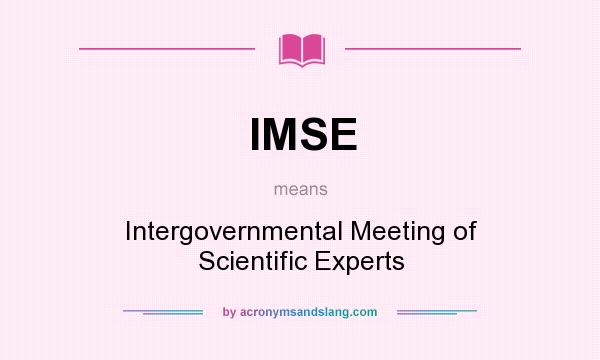 What does IMSE mean? It stands for Intergovernmental Meeting of Scientific Experts