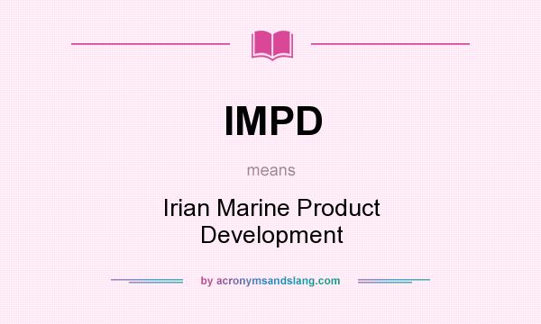 What does IMPD mean? It stands for Irian Marine Product Development