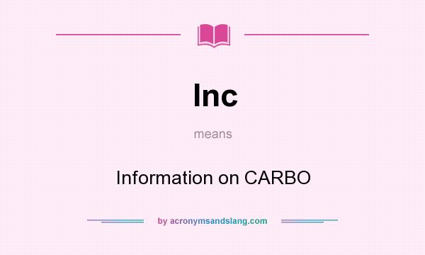 What does Inc mean? It stands for Information on CARBO