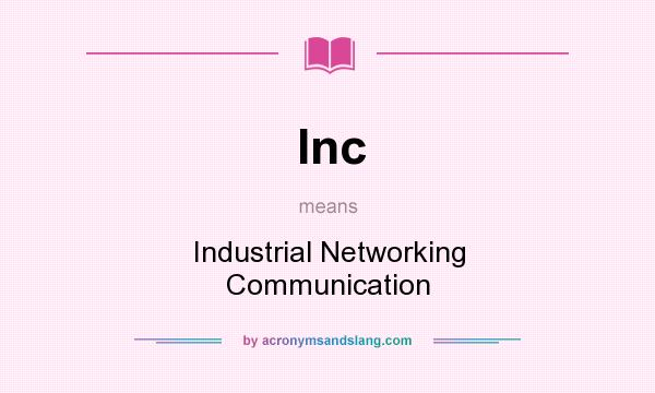 What does Inc mean? It stands for Industrial Networking Communication