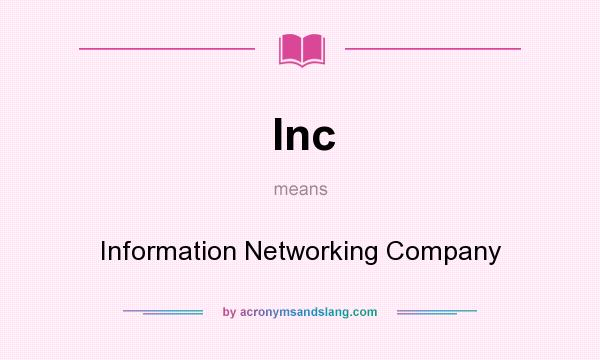 What does Inc mean? It stands for Information Networking Company