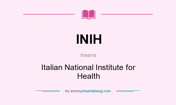 What does INIH mean? It stands for Italian National Institute for Health