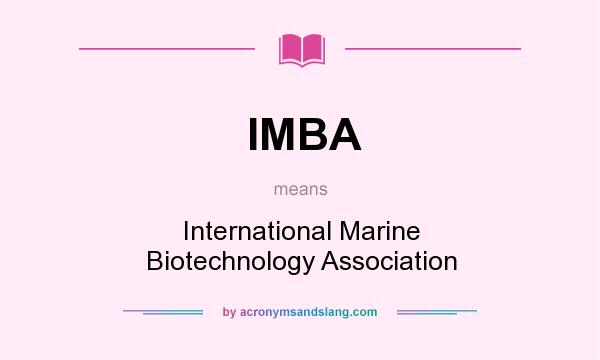 What does IMBA mean? It stands for International Marine Biotechnology Association