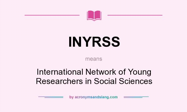 What does INYRSS mean? It stands for International Network of Young Researchers in Social Sciences