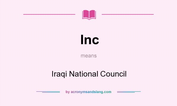 What does Inc mean? It stands for Iraqi National Council