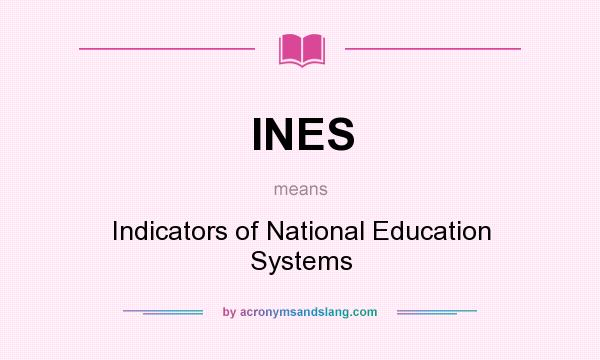 What does INES mean? It stands for Indicators of National Education Systems