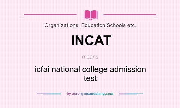 What does INCAT mean? It stands for icfai national college admission test