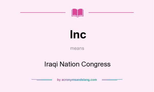 What does Inc mean? It stands for Iraqi Nation Congress