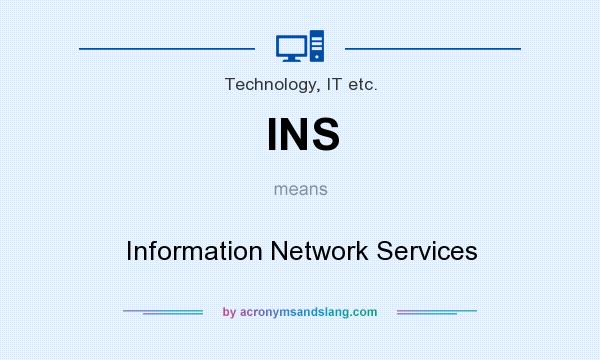 What does INS mean? It stands for Information Network Services